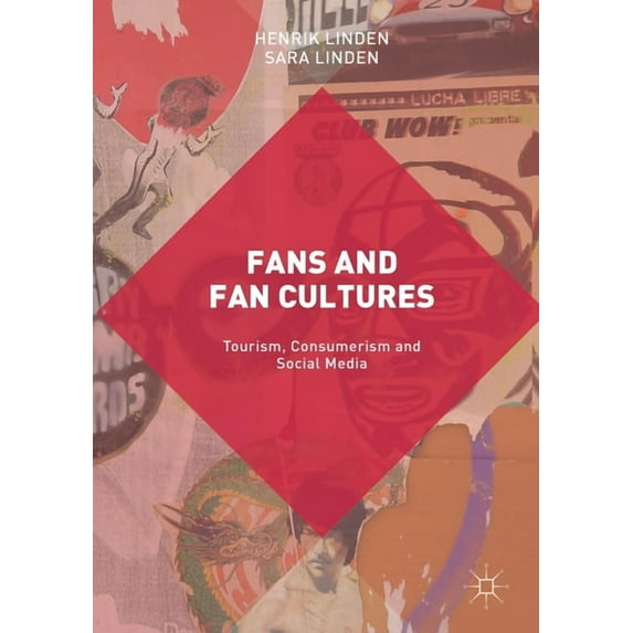 Fans and Fan Cultures: Tourism, Consumerism and Social Media, (Paperback)