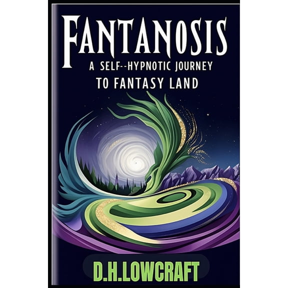 Fantanosis: A self-hypnotic journey to Fantasy Land, (Paperback)