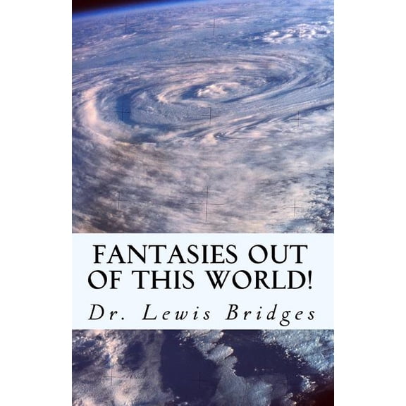 Fantasies out of this world! : "Lewis's Mysterious Imaginary World" (Paperback)
