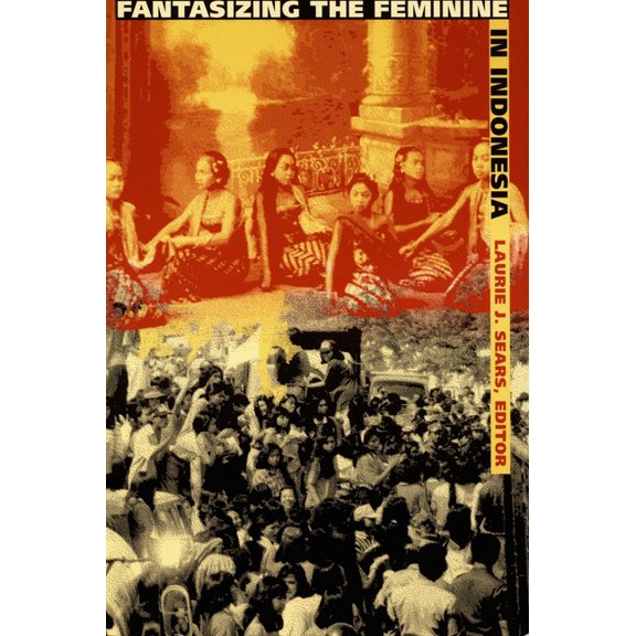 Fantasizing the Feminine in Indonesia, (Hardcover)