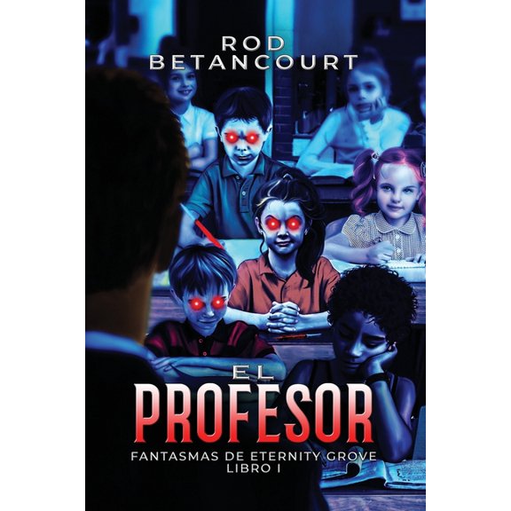 Fantasmas de Eternity Grove El Profesor, Book 1, (Paperback)
