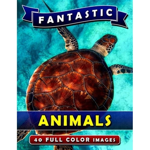 Fantastic Animals: Picture Book Gift for Adults, Seniors and People with Alzheimer's & Dementia. (Paperback) by Rodrick Madison