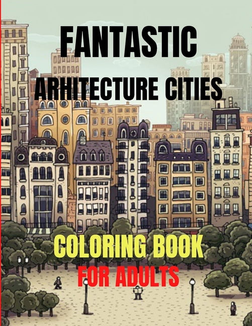 O CLAUDE Fantastic Arhitecture Cities Coloring Book: Urban Designs Relaxation and Stress Relief For Adults, Amazing and Fun Buildings Structure, (Paperback)