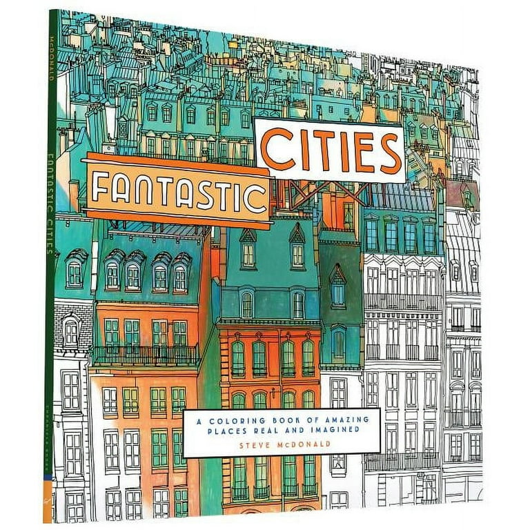 Fantastic Cities: A Coloring Book of Amazing Places Real and Imagined  (Adult Coloring Books, City Coloring Books, Coloring Books for Adults)