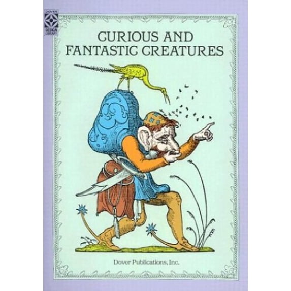 Pre-Owned Fantastic Creatures: 122 Bizarre Beings (Paperback) 0486284638 9780486284637