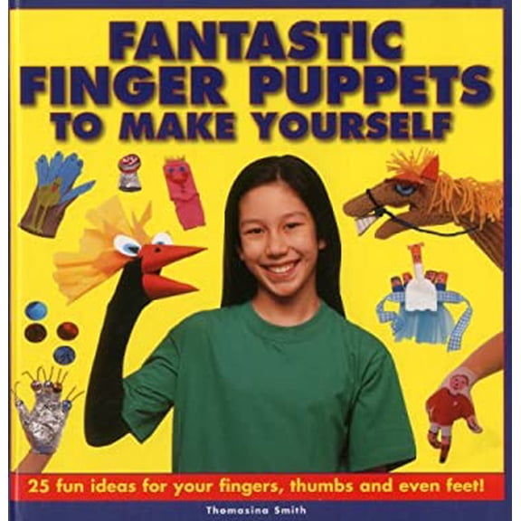 Pre-Owned Fantastic Finger Puppets to Make Yourself : 25 Fun Ideas for Your Fingers, Thumbs and Even Feet! (Hardcover) 9781861472694