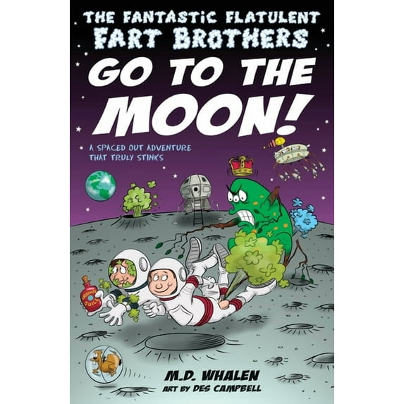 Fantastic Flatulent Fart Brothers; Us Ed The Fantastic Flatulent Fart Brothers Go to the Moon!: A Spaced Out SciFi Adventure that Truly Stinks; US edition, Book 2, (Paperback)