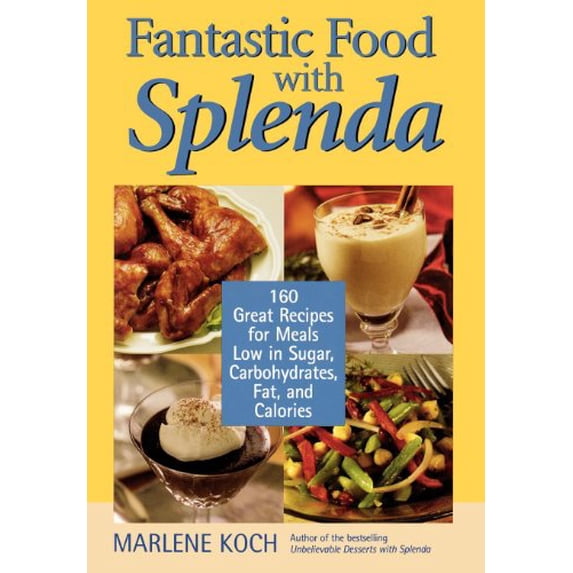 Pre-Owned Fantastic Food with Splenda: 160 Great Recipes for Meals Low in Sugar, Carbohydrates, Fat, and Calories, 9781590770214, 1590770218, Hardcover, First Edition edition