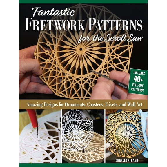 Fantastic Fretwork Patterns for the Scroll Saw: Amazing Designs for Ornaments, Coasters, Trivets, and Wall Art, (Paperback)