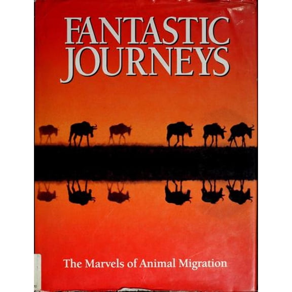 Pre-Owned Fantastic Journeys, the Marvels of Animal Migration (Hardcover) 9781853911859