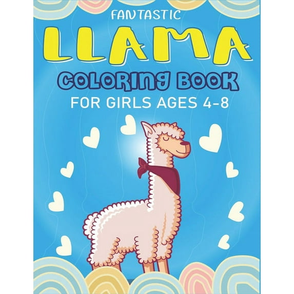 Fantastic Llama Coloring Book for Girls Ages 4-8: A Cute Llama Coloring Activity Book, Great Gift For Girls, Toddlers & Preschoolers who loves Llama (Paperback)