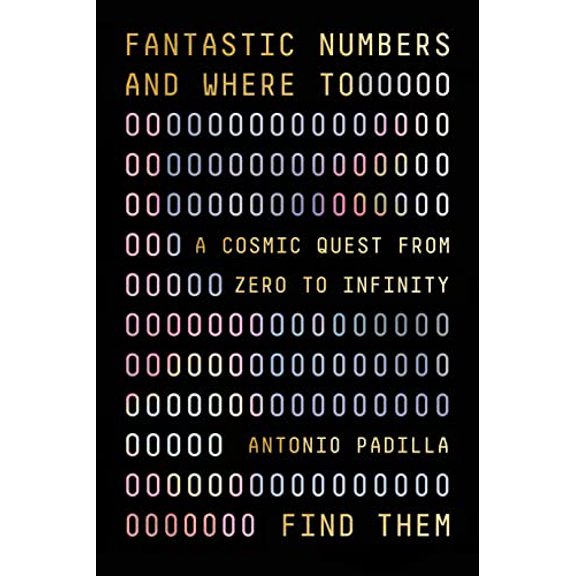 Pre-Owned Fantastic Numbers and Where to Find Them: A Cosmic Quest from Zero to Infinity (Hardcover) 0374600562 9780374600563