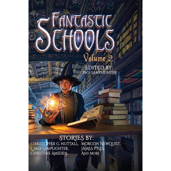 Fantastic Schools, Volume 2 (Paperback) by James Pyles, Becky R Jones, Morgon Newquist