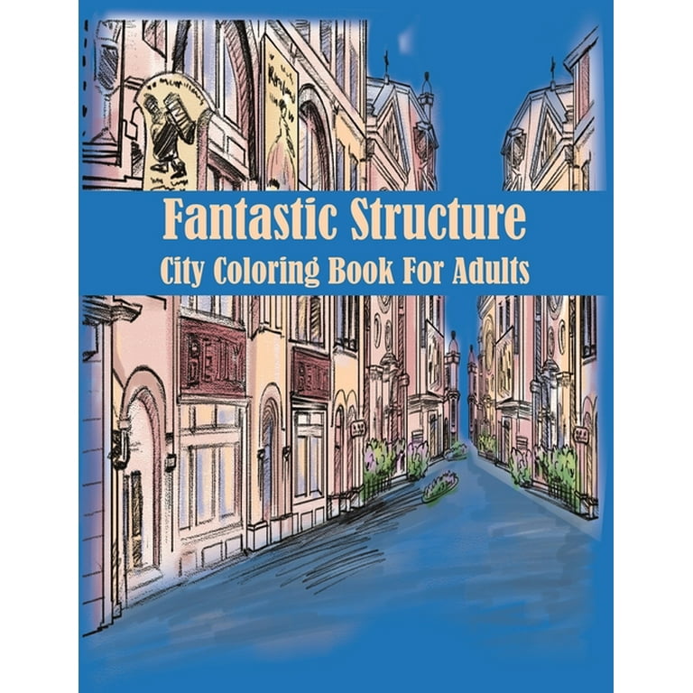 Fantastic Cities City Coloring Book: An adult coloring book of