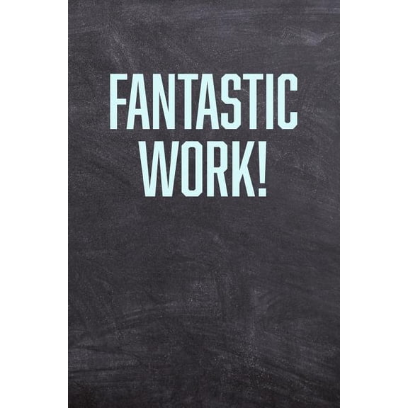 Fantastic Work!: Employee Appreciation Gift for Your Employees, Coworkers, or Boss Paperback 107792769X 9781077927698 Team Motivation Press
