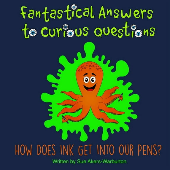 Fantastical Answers to Curious Questions: Fantastical Answers to Curious Questions: How Does Ink Get Into Pens? (Paperback)