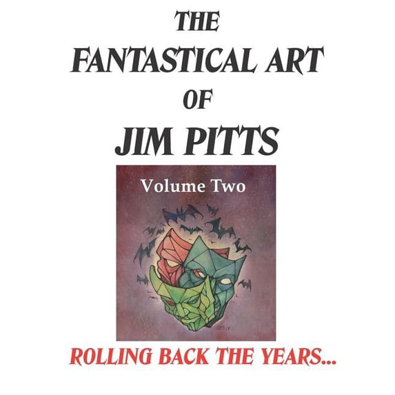Fantastical Art of Jim Pitts The Fantastical Art of Jim Pitts - Volume 2: Rolling back the years..., (Paperback)