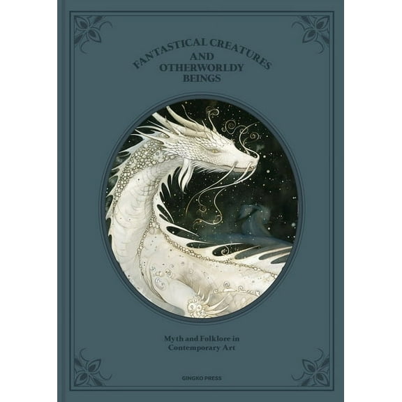 Fantastical Creatures and Otherworldly Beings: Myth and Folklore in Contemporary Art, (Hardcover)