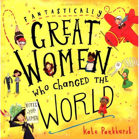 Fantastically Great Women Who Changed the World : Gift Edition