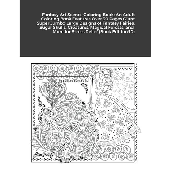 Fantasy Art Scenes Coloring Book: An Adult Coloring Book Features Over 30 Pages Giant Super Jumbo Large Designs of Fantasy Fairies, Sugar Skulls, Creatures, Magical Forests, and More for Stress Relief