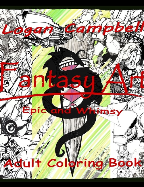 Fantasy Art, epic and whimsy.: Adult coloring book. Paperback 1729704131 9781729704134 mr. logan l campbell
