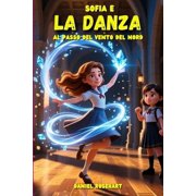 Fantasy Avventura E Mistero Libri Per Ra Sofia e la Danza al Passo del Vento del Nord Libri di storie Fantasy dove un mistero da risolvere che cambier  per semp, Book 1, Paperback