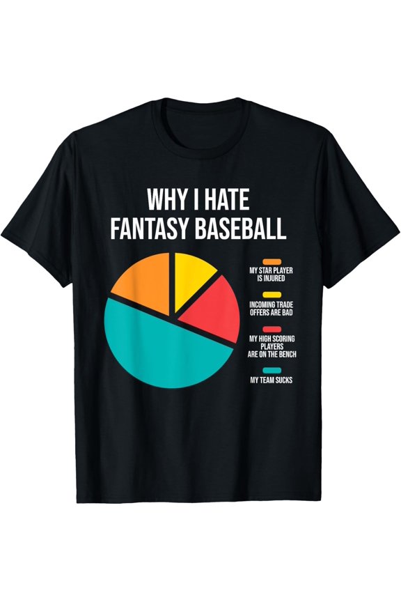 Fantasy Baseball Why I Hate Fantasy Baseball T-Shirt
