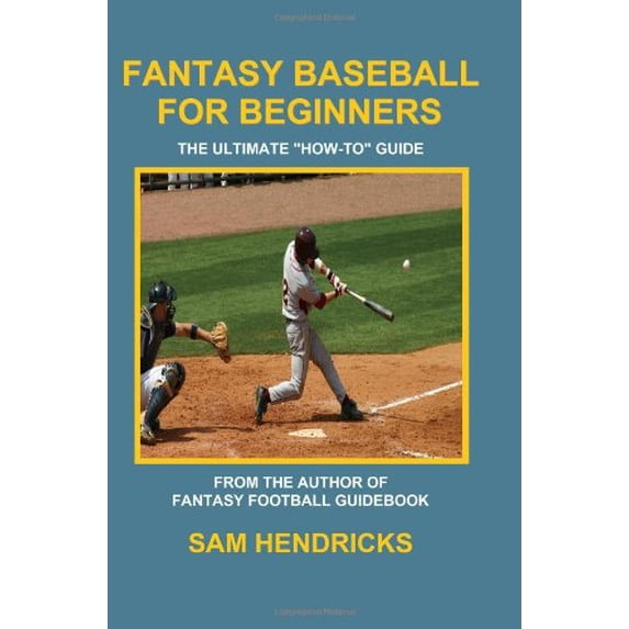Pre-Owned Fantasy Baseball for Beginners: The Ultimate How-To Guide (Paperback) 0982428693 9780982428696