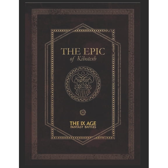 Fantasy Battles: The Ninth Age (T9a) Bac The Epic of Kibotesh: A wondrous literay finding from ancient dwarven civilisation, (Paperback)