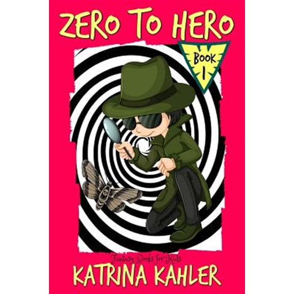 Fantasy Books for Kids - Zero to Hero! - The Adventures of Samuel Greene: Fantasy Book for Children Aged 7 - 10