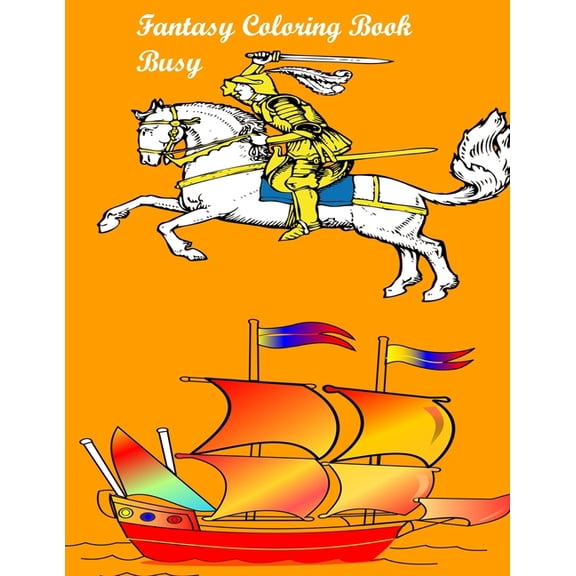 Fantasy Coloring Book Busy: Fantasy Coloring Book Busy.Boys Custom Giant Dragon Coloring Poster - Great Indoor Arts and Crafts Activity for Kids and Toddlers .90page 8.5x11 (Paperback)