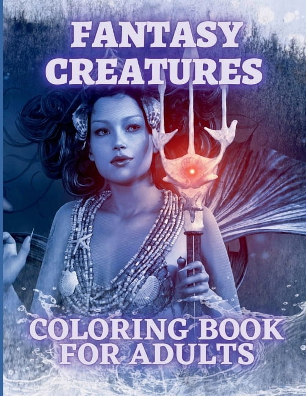 Fantasy Creatures Coloring Book For Adults: Magical Animals and Mythological Beast Coloring Pages for Adults and Teens, (Paperback)