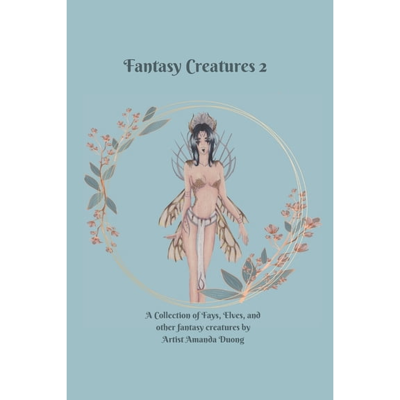 Fantasy Creatures: Fantasy Creatures 2: A Collection of Fays, Elves, and Other Fantasy Creatures (Paperback)
