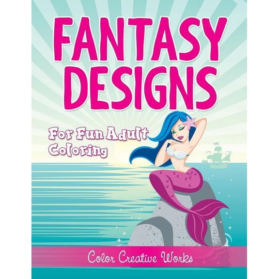 Fantasy Designs: For Fun Adult Coloring (Paperback)