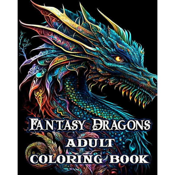 Fantasy Dragons Adult Coloring Book: Mythical Creatures Stress Relieving Relaxation with Beautiful Mandalas, (Paperback)