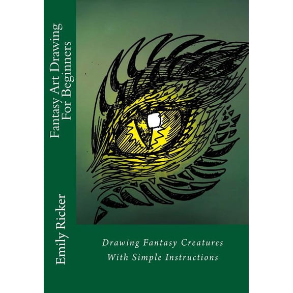 Fantasy Drawing Fantasy Art Drawing For Beginners: Drawing Fantasy Creatures With Simple Instructions, Book 1, (Paperback)