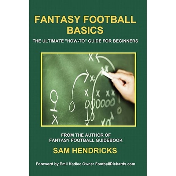 Pre-Owned Fantasy Football Basics: The Ultimate How-to Guide for Beginners (Paperback) 0982428634 9780982428634