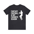 thumbnail image 1 of Fantasy Football Is My Favorite Season Shirt, Fantasy Football Fan Shirt, 1 of 4