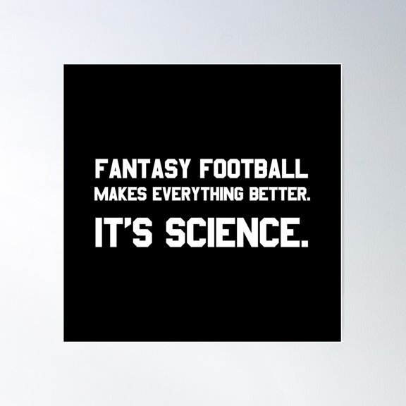 Fantasy Football Makes Everything Better It'S Science Poster Wall Art, Modern Wall Decor, 24x24 UNFRAMED