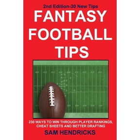 Fantasy Football Tips: 230 Ways to Win Through Player Rankings, Cheat Sheets and Better Drafting
