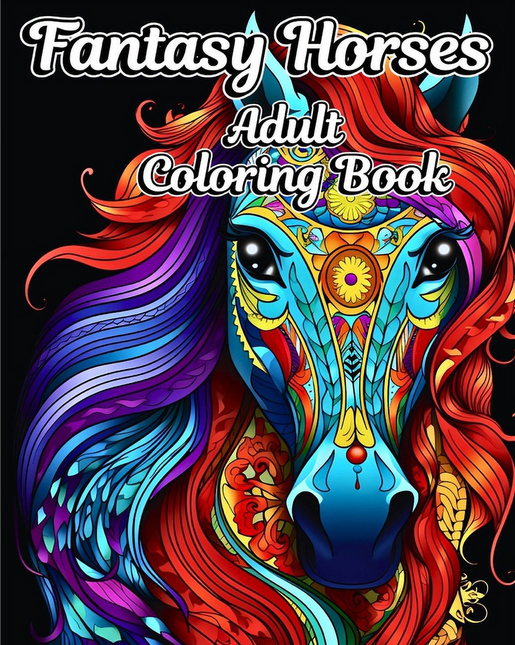 Fantasy Horses Adult Coloring Book: Beautiful Designs in Mandala Style to Color for Horse Lovers (Paperback)