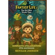Fantasy Life i The Girl Who Steals Time - Komplette Spielanleitung f r Anf nger, Paperback