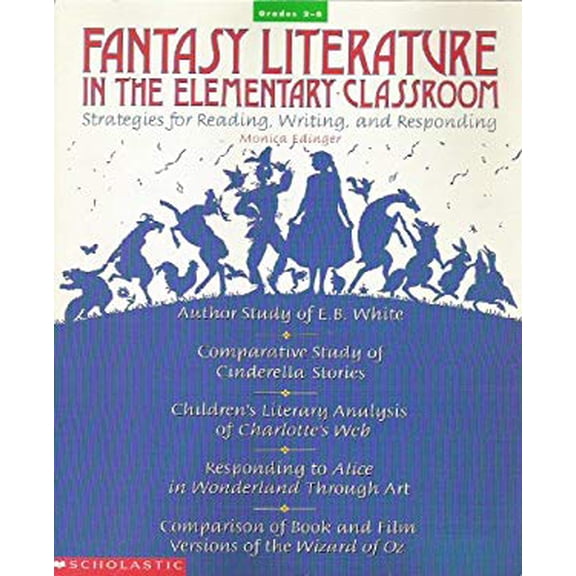 Pre-Owned Fantasy Literature in the Elementary Classroom: Strategies for Reading, Writing, and Responding (Paperback) 0590251104 9780590251105