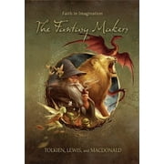 The Fantasy Makers: Tolkien, Lewis, and MacDonald