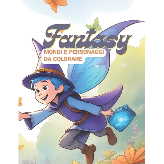 Fantasy: Mondi e personaggi da colorare, (Paperback)