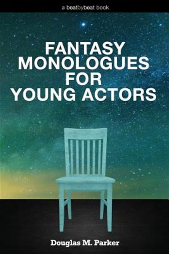 Fantasy Monologues for Young Actors: 52 High-Quality Monologues for Kids & Teens (Paperback)