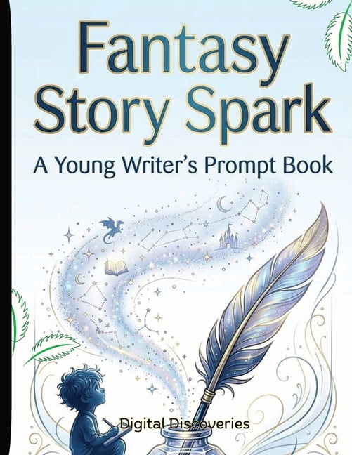 Fantasy Story Spark - A Young Writer's Prompt Book: Creative Writing Prompts to Inspire Imagination, Storytelling, and C, (Paperback)