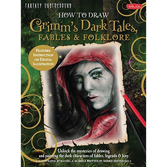 Pre-Owned How to Draw Grimm's Dark Tales, Fables & Folklore: Unlock the Mysteries of Drawing and Painting the Dark Characters of Fables, Legends, and Lore (Paperback) 1600583652 9781600583650