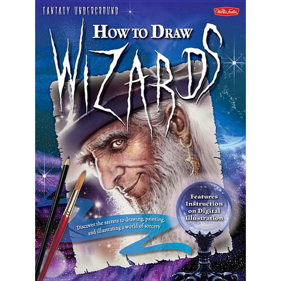 Fantasy Underground: How to Draw Wizards : Discover the secrets to drawing, painting, and illustrating a world of sorcery (Paperback)
