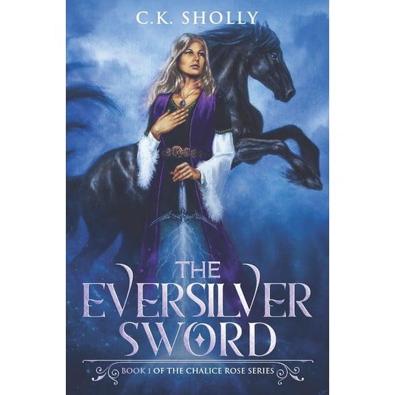Fantasy World The Eversilver Sword (Book #1 of the Chalice Rose Trilogy), Book 3, (Paperback)